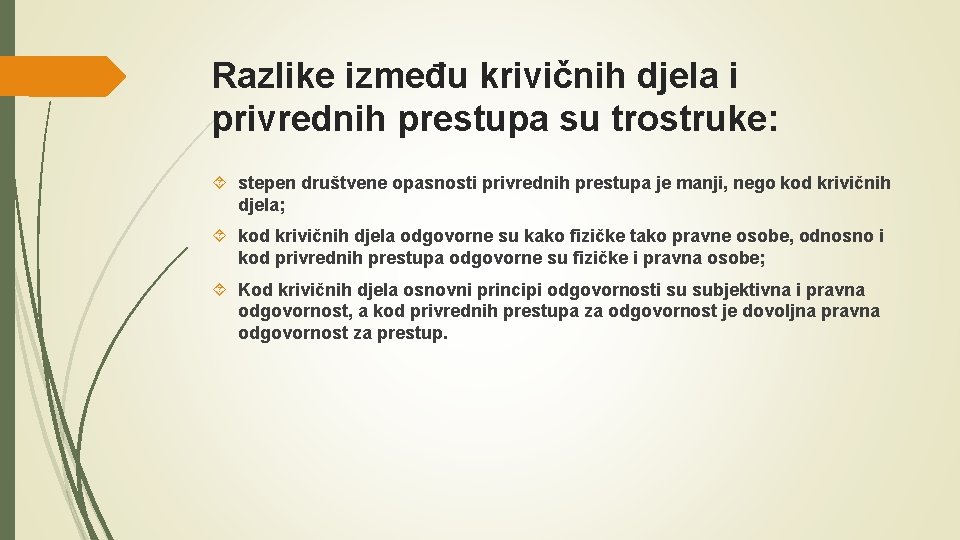 Razlike između krivičnih djela i privrednih prestupa su trostruke: stepen društvene opasnosti privrednih prestupa