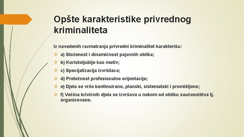 Opšte karakteristike privrednog kriminaliteta Iz navedenih razmatranja privredni kriminalitet karakterišu: a) Složenost i dinamičnost