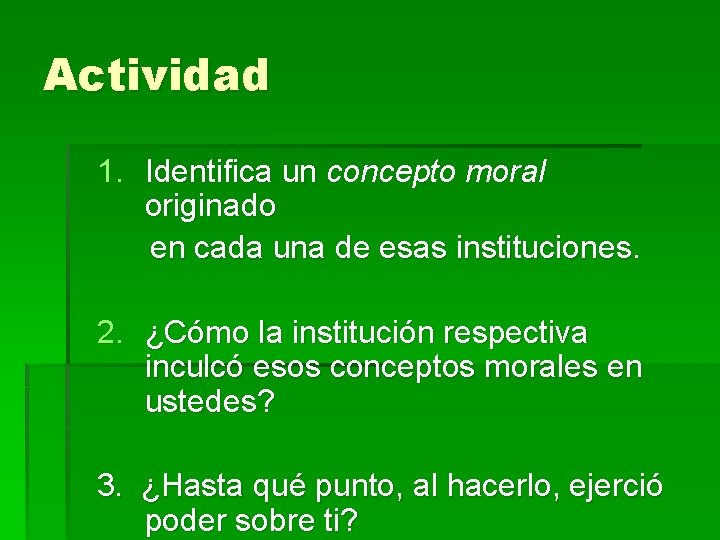 Actividad 1. Identifica un concepto moral originado en cada una de esas instituciones. 2.