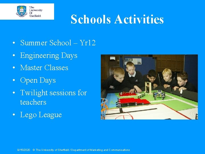 Schools Activities • Summer School – Yr 12 • Engineering Days • Master Classes
