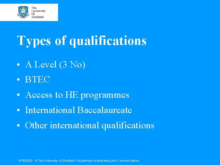 Types of qualifications • A Level (3 No) • BTEC • Access to HE