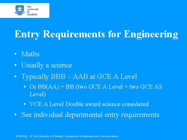 Entry Requirements for Engineering • Maths • Usually a science • Typically BBB –