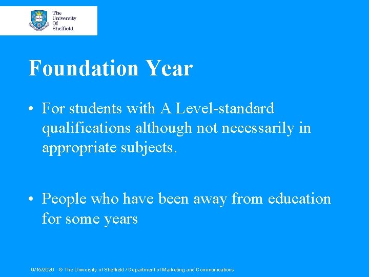 Foundation Year • For students with A Level-standard qualifications although not necessarily in appropriate