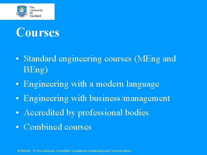 Courses • Standard engineering courses (MEng and BEng) • Engineering with a modern language