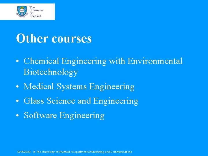 Other courses • Chemical Engineering with Environmental Biotechnology • Medical Systems Engineering • Glass