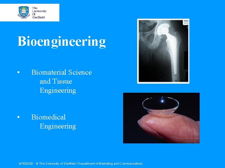 Bioengineering • Biomaterial Science and Tissue Engineering • Biomedical Engineering 9/15/2020 © The University