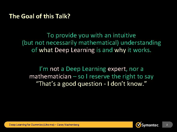 The Goal of this Talk? To provide you with an intuitive (but not necessarily