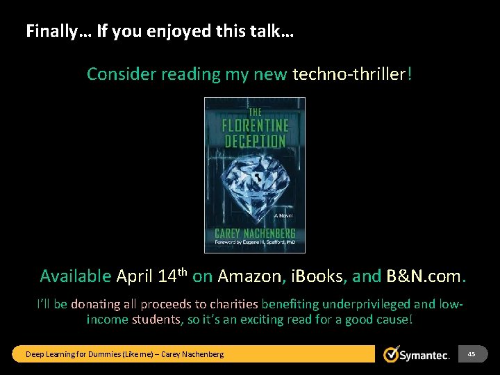 Finally… If you enjoyed this talk… Consider reading my new techno-thriller! Available April 14