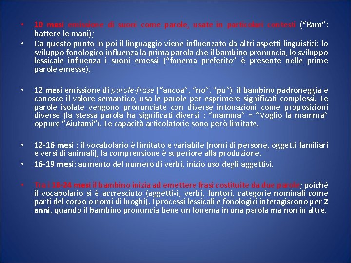  • • 10 mesi emissione di suoni come parole, usate in particolari contesti