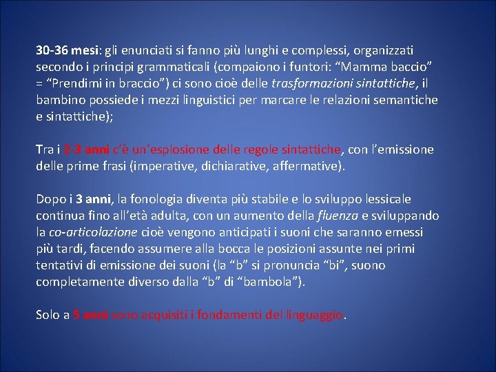 30 -36 mesi: gli enunciati si fanno più lunghi e complessi, organizzati secondo i