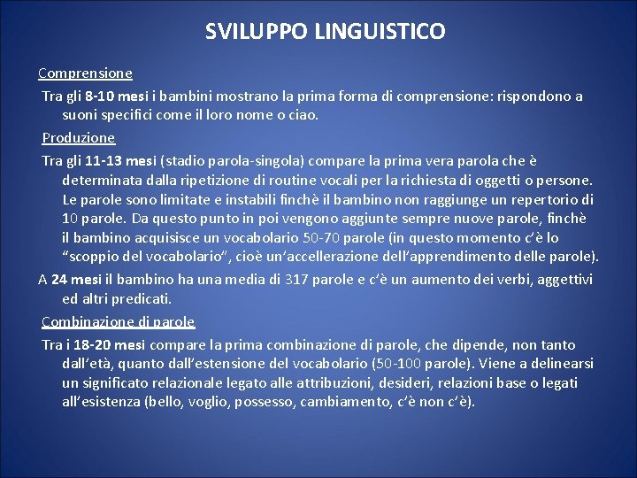 SVILUPPO LINGUISTICO Comprensione Tra gli 8 -10 mesi i bambini mostrano la prima forma