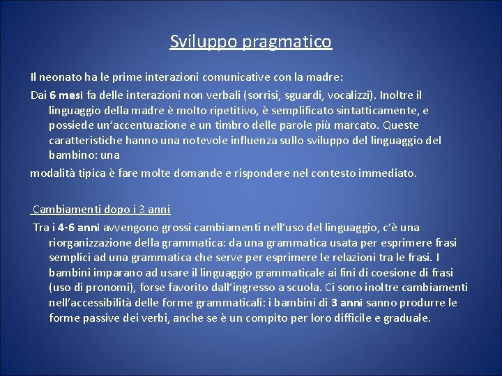 Sviluppo pragmatico Il neonato ha le prime interazioni comunicative con la madre: Dai 6