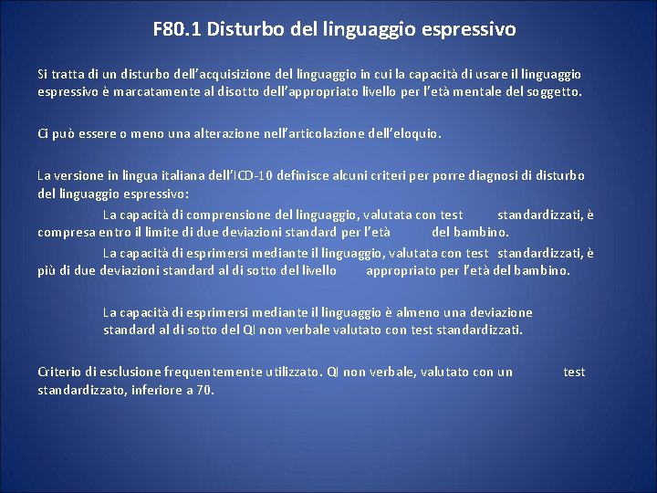 F 80. 1 Disturbo del linguaggio espressivo Si tratta di un disturbo dell’acquisizione del