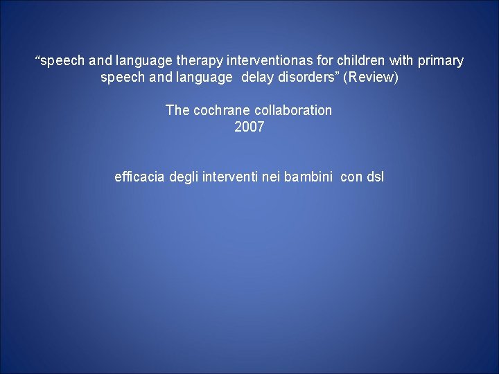 “speech and language therapy interventionas for children with primary speech and language delay disorders”