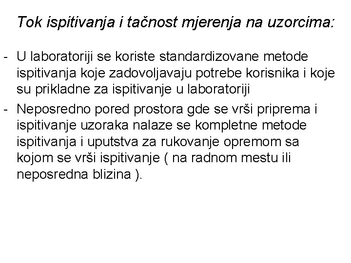 Tok ispitivanja i tačnost mjerenja na uzorcima: - U laboratoriji se koriste standardizovane metode