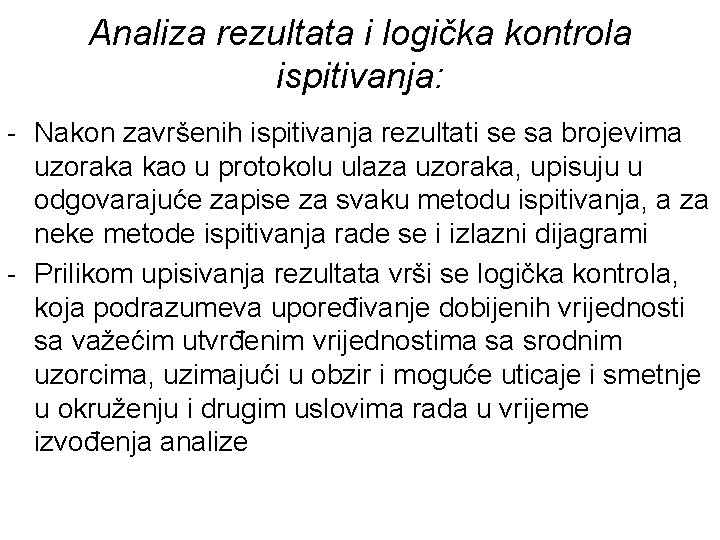 Analiza rezultata i logička kontrola ispitivanja: - Nakon završenih ispitivanja rezultati se sa brojevima