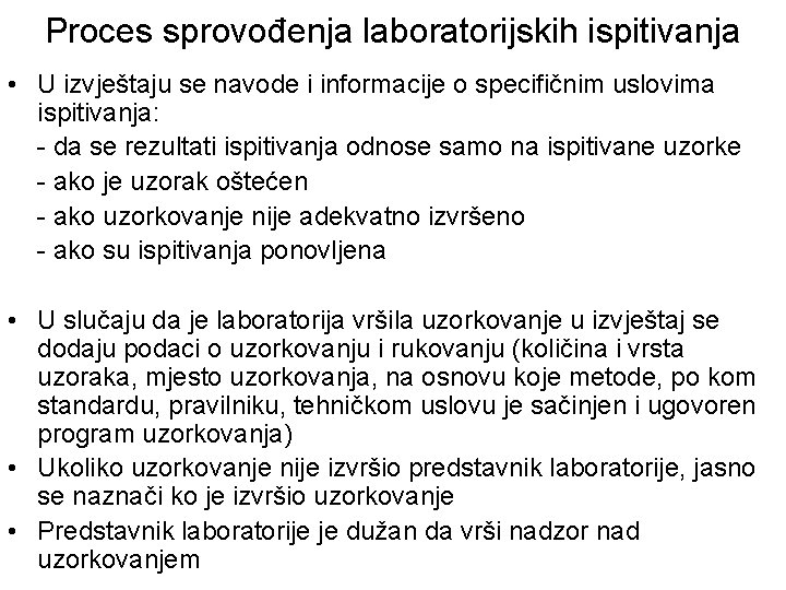 Proces sprovođenja laboratorijskih ispitivanja • U izvještaju se navode i informacije o specifičnim uslovima