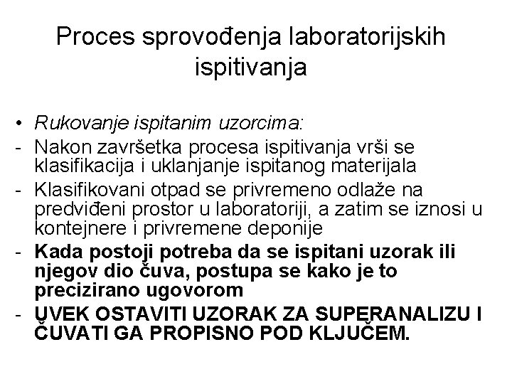 Proces sprovođenja laboratorijskih ispitivanja • Rukovanje ispitanim uzorcima: - Nakon završetka procesa ispitivanja vrši