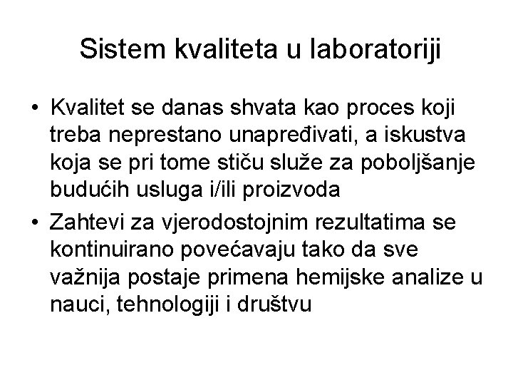 Sistem kvaliteta u laboratoriji • Kvalitet se danas shvata kao proces koji treba neprestano