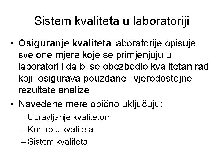 Sistem kvaliteta u laboratoriji • Osiguranje kvaliteta laboratorije opisuje sve one mjere koje se