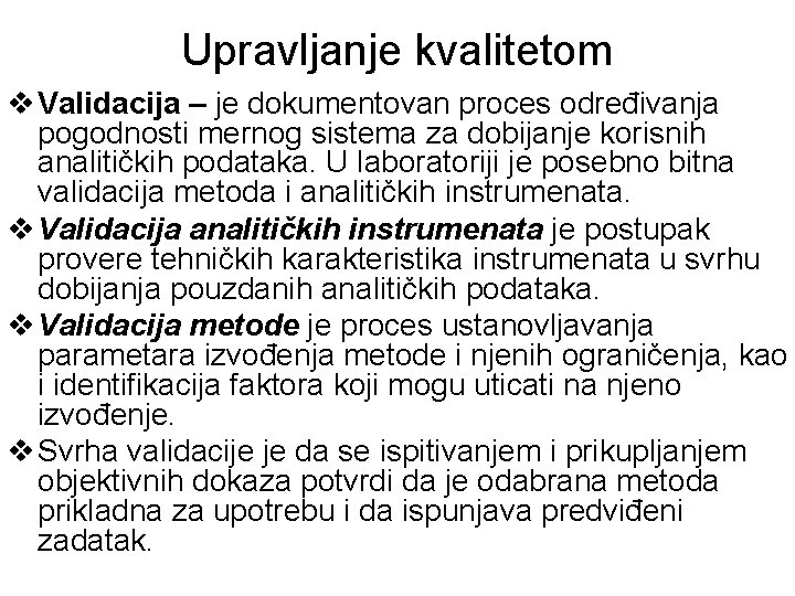 Upravljanje kvalitetom v Validacija – je dokumentovan proces određivanja pogodnosti mernog sistema za dobijanje