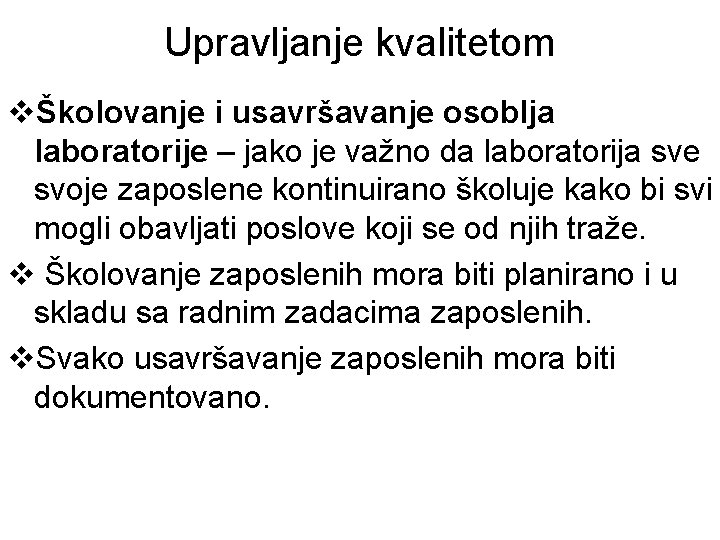 Upravljanje kvalitetom vŠkolovanje i usavršavanje osoblja laboratorije – jako je važno da laboratorija sve