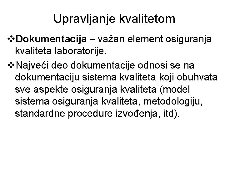 Upravljanje kvalitetom v. Dokumentacija – važan element osiguranja kvaliteta laboratorije. v. Najveći deo dokumentacije