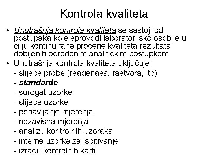 Kontrola kvaliteta • Unutrašnja kontrola kvaliteta se sastoji od postupaka koje sprovodi laboratorijsko osoblje