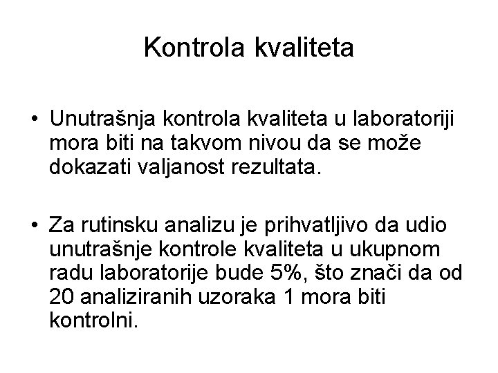 Kontrola kvaliteta • Unutrašnja kontrola kvaliteta u laboratoriji mora biti na takvom nivou da