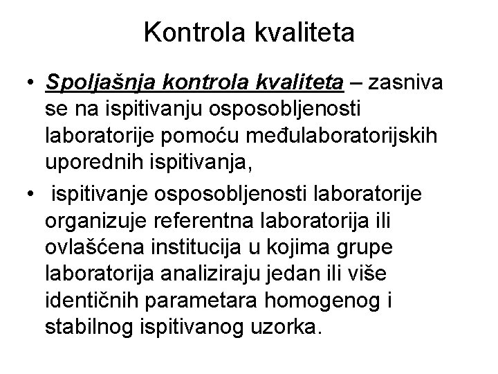 Kontrola kvaliteta • Spoljašnja kontrola kvaliteta – zasniva se na ispitivanju osposobljenosti laboratorije pomoću