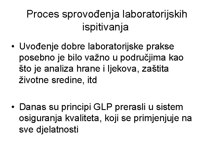 Proces sprovođenja laboratorijskih ispitivanja • Uvođenje dobre laboratorijske prakse posebno je bilo važno u