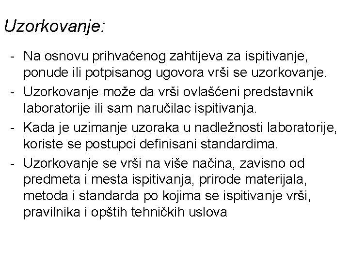 Uzorkovanje: - Na osnovu prihvaćenog zahtijeva za ispitivanje, ponude ili potpisanog ugovora vrši se