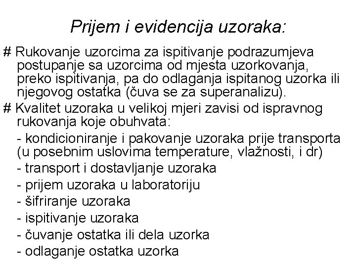 Prijem i evidencija uzoraka: # Rukovanje uzorcima za ispitivanje podrazumjeva postupanje sa uzorcima od