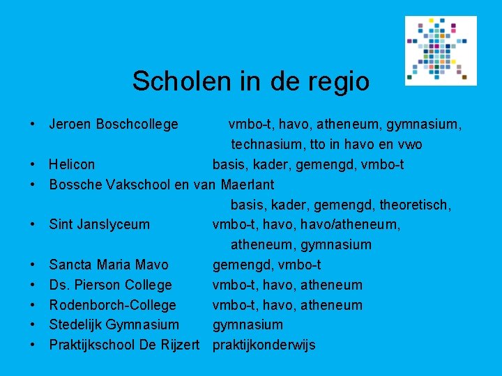 Scholen in de regio • Jeroen Boschcollege • • vmbo-t, havo, atheneum, gymnasium, technasium,