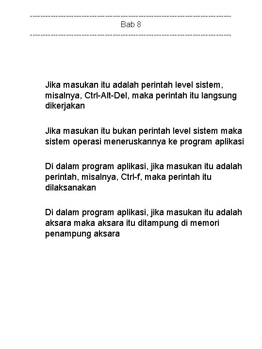 ---------------------------------------Bab 8 --------------------------------------- Jika masukan itu adalah perintah level sistem, misalnya, Ctrl-Alt-Del, maka perintah