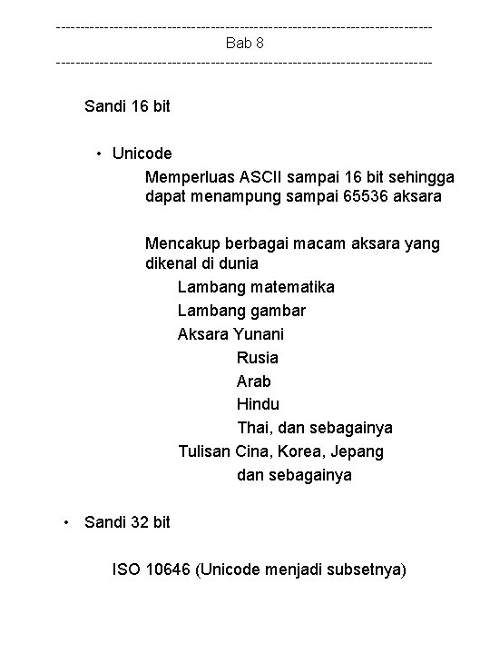 ---------------------------------------Bab 8 --------------------------------------- Sandi 16 bit • Unicode Memperluas ASCII sampai 16 bit sehingga