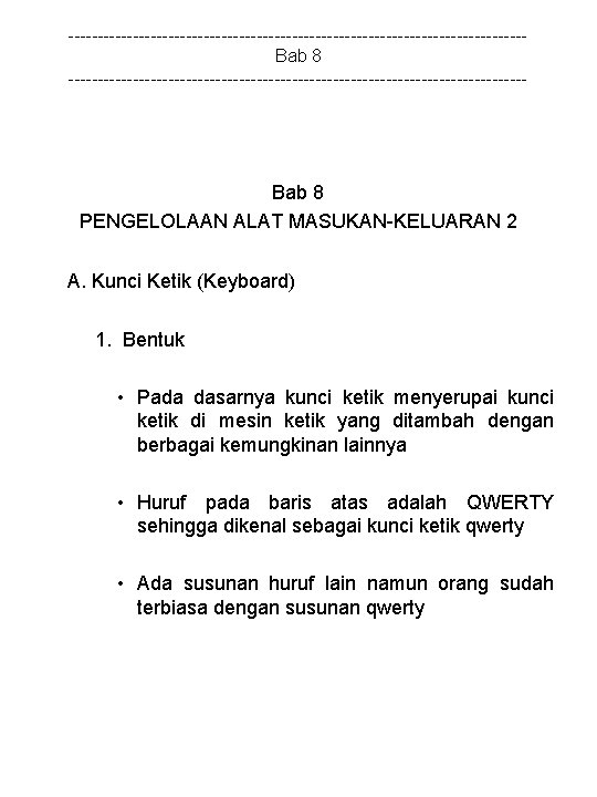 ---------------------------------------Bab 8 --------------------------------------- Bab 8 PENGELOLAAN ALAT MASUKAN-KELUARAN 2 A. Kunci Ketik (Keyboard) 1.