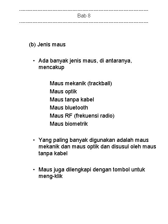 ---------------------------------------Bab 8 --------------------------------------- (b) Jenis maus • Ada banyak jenis maus, di antaranya, mencakup