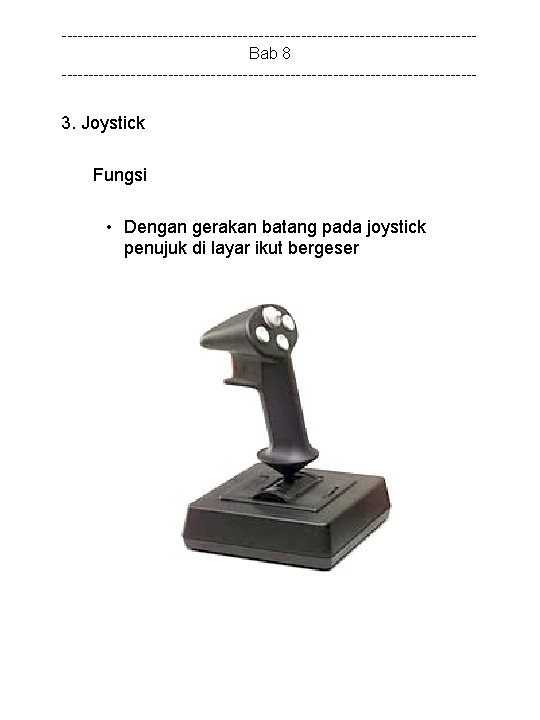 ---------------------------------------Bab 8 --------------------------------------- 3. Joystick Fungsi • Dengan gerakan batang pada joystick penujuk di