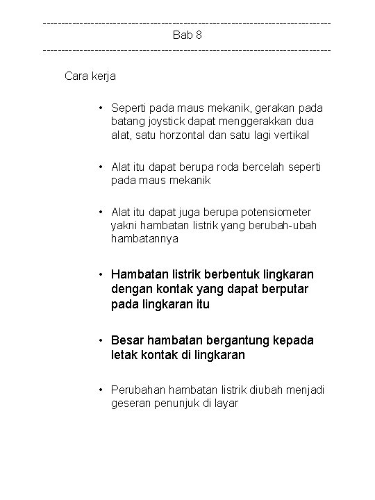 ---------------------------------------Bab 8 ---------------------------------------Cara kerja • Seperti pada maus mekanik, gerakan pada batang joystick dapat