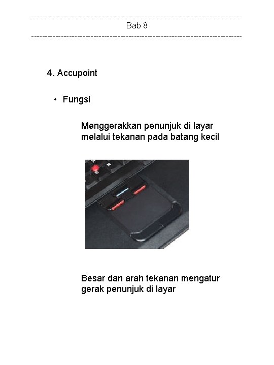 ---------------------------------------Bab 8 --------------------------------------- 4. Accupoint • Fungsi Menggerakkan penunjuk di layar melalui tekanan pada