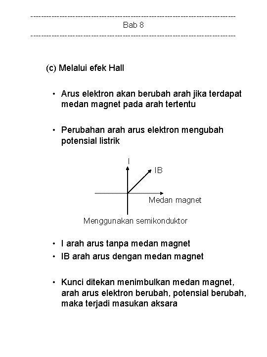 ---------------------------------------Bab 8 --------------------------------------- (c) Melalui efek Hall • Arus elektron akan berubah arah jika