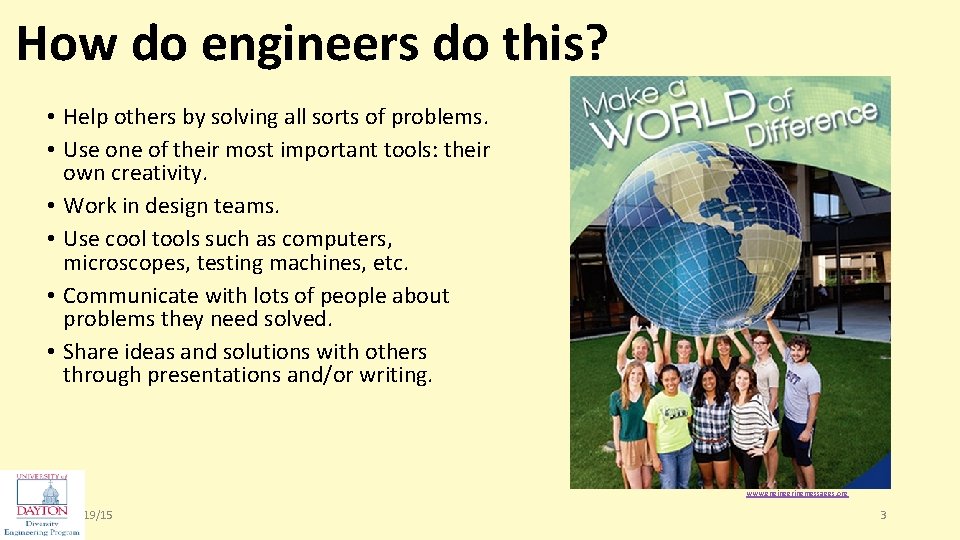 How do engineers do this? • Help others by solving all sorts of problems.