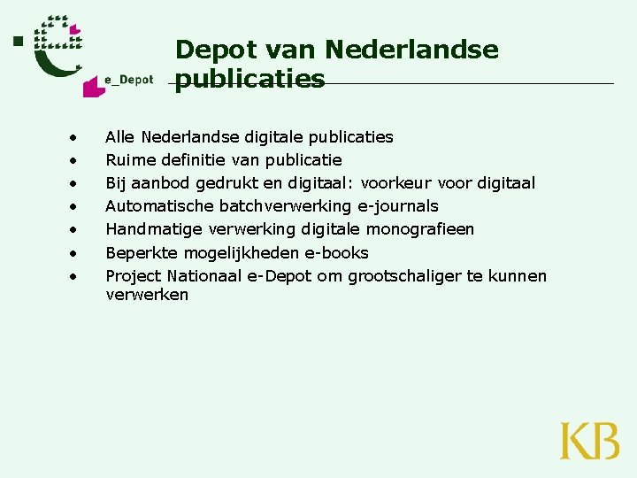 Depot van Nederlandse publicaties • • Alle Nederlandse digitale publicaties Ruime definitie van publicatie