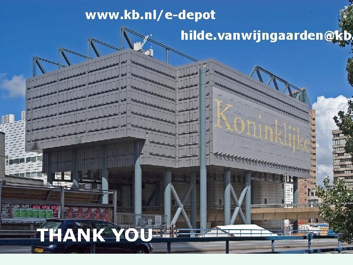 www. kb. nl/e-depot hilde. vanwijngaarden@kb. THANK YOU 