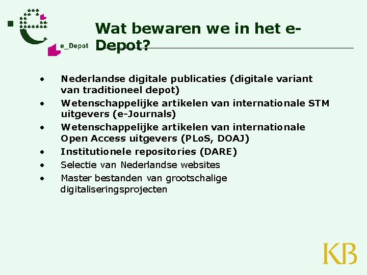 Wat bewaren we in het e. Depot? • • • Nederlandse digitale publicaties (digitale