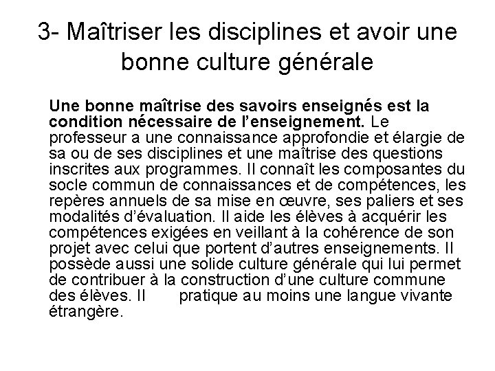 3 - Maîtriser les disciplines et avoir une bonne culture générale Une bonne maîtrise