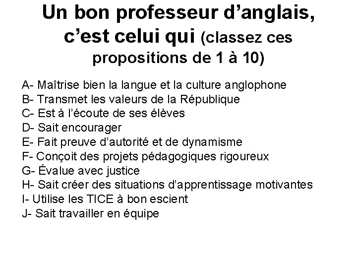 Un bon professeur d’anglais, c’est celui qui (classez ces propositions de 1 à 10)