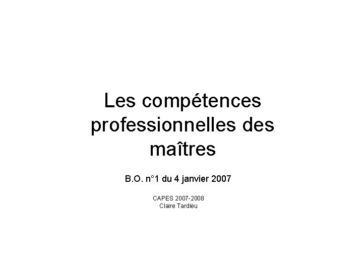 Les compétences professionnelles des maîtres B. O. n° 1 du 4 janvier 2007 CAPES