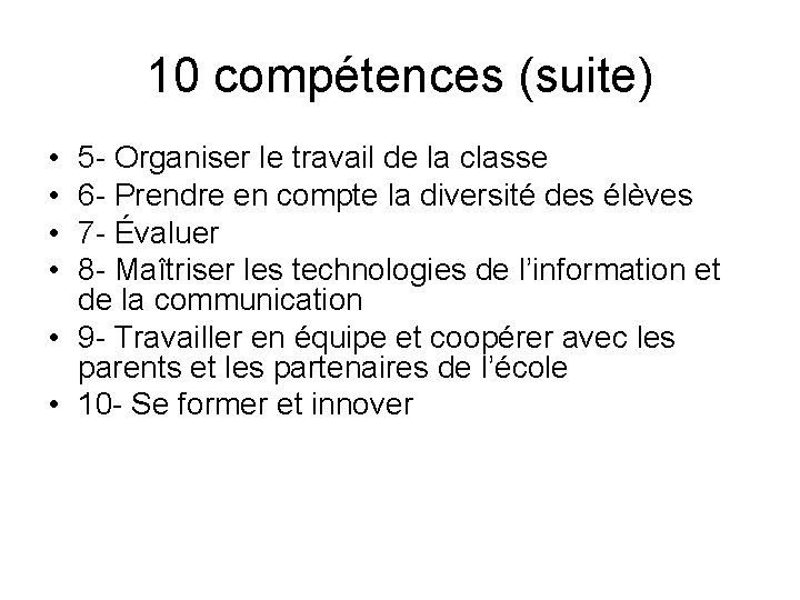 10 compétences (suite) • • 5 - Organiser le travail de la classe 6